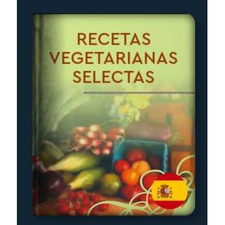 Recetas Vegetarianas Selectas. Por Hortensia Galvis Ramírez.